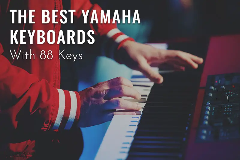 The 12 Best Yamaha Keyboards with 88-Keys (Updated 2023)